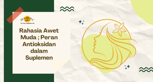 Rahasia Awet Muda: Peran Antioksidan dalam Suplemen